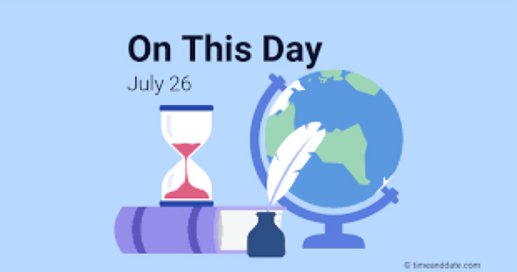 On This Day in History 26 July 1753511150 On This Day in History: 26 July