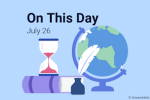 On This Day in History: 26 July