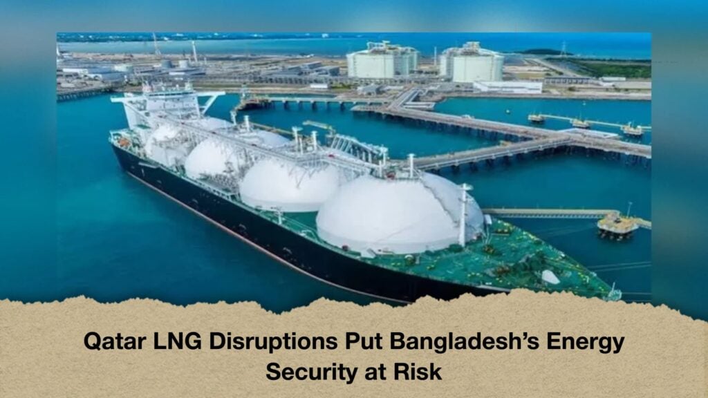 Qatar LNG Disruption Raises Fresh Risks for Bangladesh