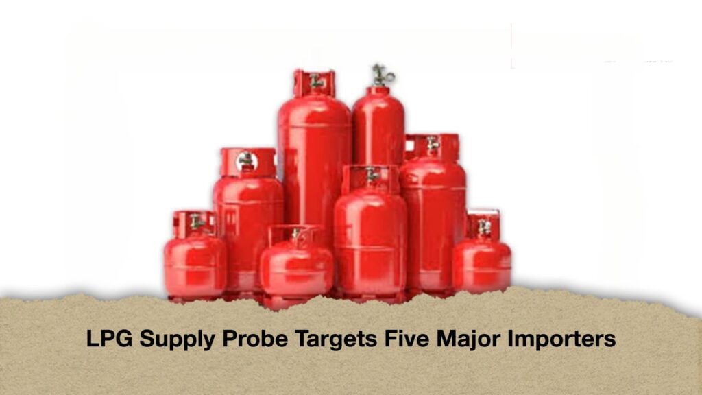 LPG Stockpiling Probe Puts Five Firms Under Scrutiny
