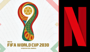Netflix Secures Live Broadcasting Rights for 2030 FIFA World Cup